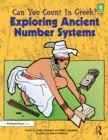 Image for Can you count in Greek?  : exploring ancient number systems (grades 5-8)