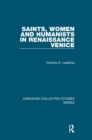 Image for Saints, Women and Humanists in Renaissance Venice