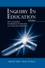 Image for Inquiry in Education. Volume I The Conceptual Foundations for Research as a Curricular Imperative