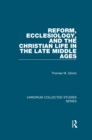 Image for Reform, Ecclesiology, and the Christian Life in the Late Middle Ages