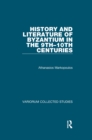 Image for History and Literature of Byzantium in the 9Th-10Th Centuries