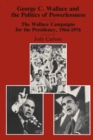 Image for George C. Wallace and the Politics of Powerlessness: The Wallace Campaigns for the Presidency, 1964-76