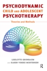 Image for Psychodynamic Child and Adolescent Psychotherapy: Theories and Methods