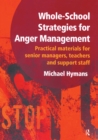 Image for Whole-School Strategies for Anger Management: Practical Materials for Senior Managers, Teachers and Support Staff