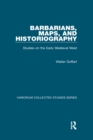 Image for Barbarians, Maps, and Historiography: Studies on the Early Medieval West