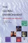 Image for The Global Environment: Institutions, Law and Policy