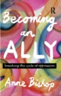 Image for Becoming an Ally: Breaking the Cycle of Oppression