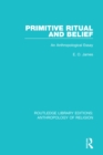 Image for Primitive Ritual and Belief: An Anthropological Essay
