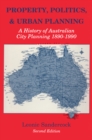 Image for Property, Politics, and Urban Planning: A History of Australian City Planning 1890-1990