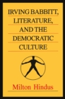 Image for Irving Babbitt, Literature and the Democratic Culture
