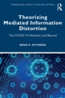 Image for Theorizing mediated information distortion: the COVID-19 infodemic and beyond