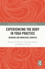 Image for Experiencing the Body in Yoga Practice: Meanings and Knowledge Transfer