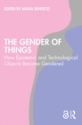 Image for The Gender of Things: How Epistemic and Technological Objects Become Gendered