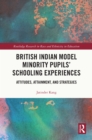 Image for British Indian Model Minority Pupils&#39; Schooling Experiences: Attitudes, Attainment, and Strategies
