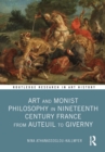 Image for Art and Monist Philosophy in Nineteenth Century France from Auteuil to Giverny
