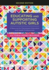 Image for Educating and supporting autistic girls: a resource for mainstream education and health professionals