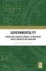 Image for Governmentality: Power and Counter Conduct in Northeast India&#39;s Manipur and Nagaland