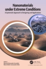 Image for Nanomaterials Under Extreme Conditions: A Systematic Approach to Designing and Applications