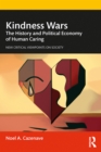 Image for Kindness Wars: The History and Political Economy of Human Caring