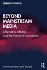 Image for Beyond mainstream media: alternative media and the future of journalism
