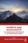 Image for Vedanta and Bhagavadgita: the unpublished writings of K. Satchidananda Murty
