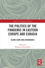 Image for The politics of the pandemic in Eastern Europe and Eurasia: blame game and governance