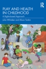 Image for Play and health in childhood: a rights-based approach