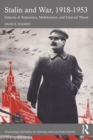 Image for Stalin and war, 1918-1953: patterns of repression, mobilization, and external threat