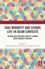 Image for SOGI Minority and School Life in Asian Contexts: Beyond Bullying and Conflict Toward Inter-Minority Empathy