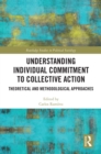 Image for Understanding Individual Commitment to Collective Action: Theoretical and Methodological Approaches