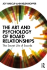 Image for The Art and Psychology of Board Relationships: The Secret Life of Boards