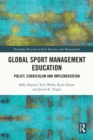 Image for Global Sport Management Education: Policy, Curriculum and Implementation