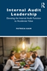 Image for Internal Audit Leadership: Elevating the Internal Audit Function to Accelerate Value