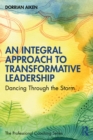 Image for An integral approach to transformative leadership: dancing through the storm