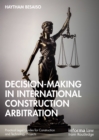 Image for Decision-Making in International Construction Arbitration