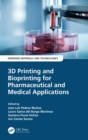 Image for 3D Printing and Bioprinting for Pharmaceutical and Medical Applications