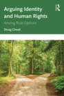 Image for Arguing Identity and Human Rights: Among Rival Options