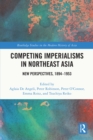 Image for Competing imperialisms in Northeast Asia: new perspectives, 1894-1953
