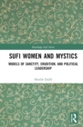 Image for Sufi Women and Mystics: Models of Sanctity, Erudition, and Political Leadership