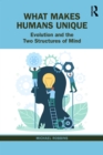 Image for What Makes Humans Unique: Evolution and the Two Structures of Mind