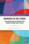 Image for Bourdieu in the Studio: Decolonising and Decentering Actor Training Through Ludic Activism