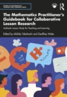Image for The Mathematics Practitioner&#39;s Guidebook for Collaborative Lesson Research: Authentic Lesson Study for Teaching and Learning