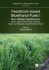 Image for Feedstock-Based Bioethanol Fuels. I Non-Waste Feedstocks: Starch, Sugar, Grass, Wood, Cellulose, Algae, and Biosyngas-Based Bioethanol Fuels