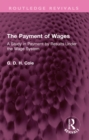 Image for The Payment of Wages: A Study in Payment by Results Under the Wage System