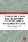 Image for The Law of the Sea and Maritime Boundary Disputes in Areas of Hydrocarbon Potential: A Review of Global Hot Spots