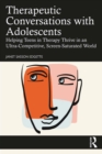 Image for Therapeutic Conversations With Adolescents: Helping Teens in Therapy Thrive in an Ultra-Competitive, Screen-Saturated World