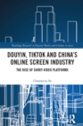 Image for Douyin, TikTok, and China&#39;s Online Screen Industry: The Rise of Short-Video Platforms