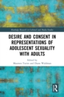 Image for Desire and Consent in Representations of Adolescent Sexuality With Adults