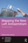 Image for Mapping the New Left Antisemitism: The Fathom Essays