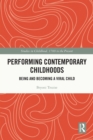 Image for Performing Contemporary Childhoods: Being and Becoming a Viral Child